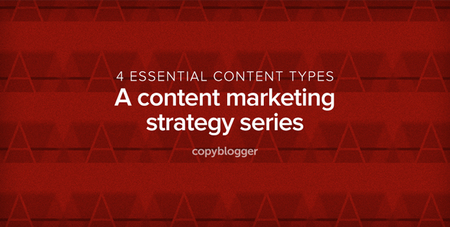 An Introduction To The 4 Essential Types Of Content Every - 