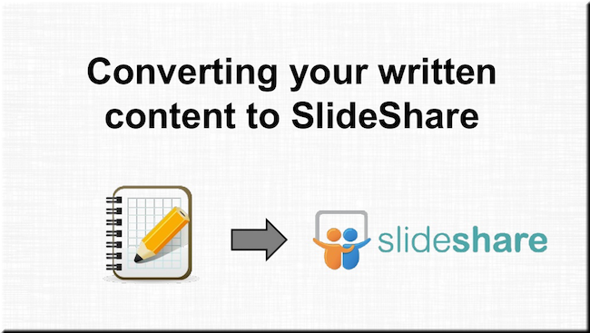 SlideShare Best Practices: How to Turn Written Content Into a Winning Deck