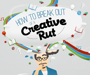 How to Break Out of a Creative Rut