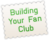 Building Your Fan Club