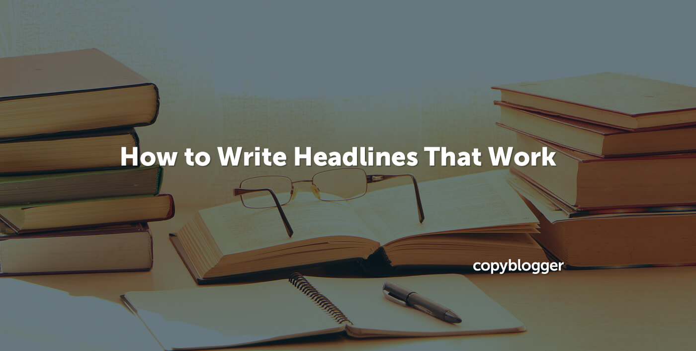 How to Write Headlines That Work