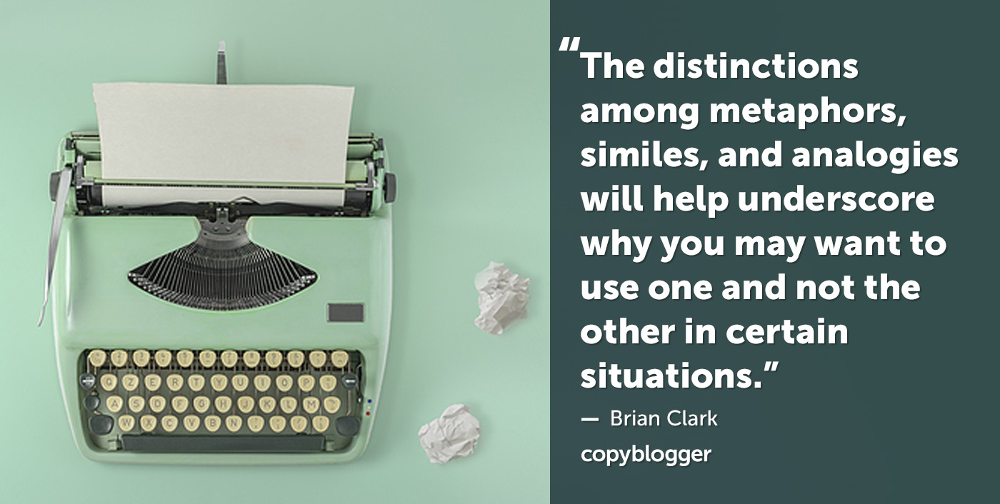 Metaphor, Simile, Analogy: What’s the Difference? - Copyblogger