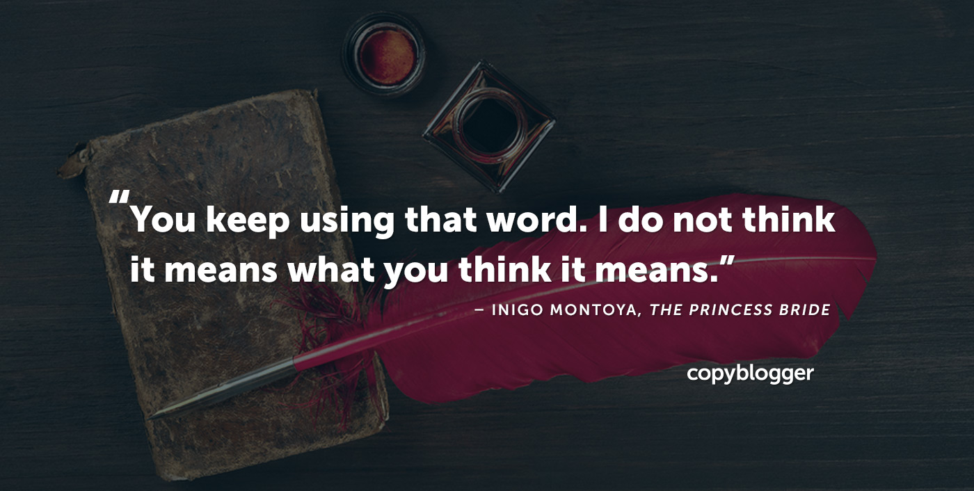 The Inigo Montoya Guide to 27 Commonly Misused Words - Copyblogger