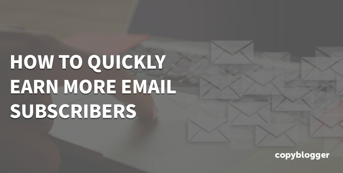 How To Get More Email Subscribers (Fast and Easy)