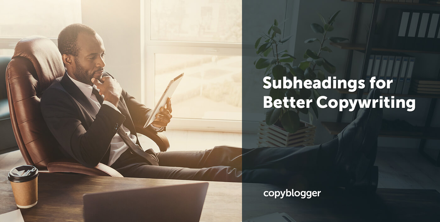 Subheadings: The Deceptively Simple Trick to Effective Copywriting