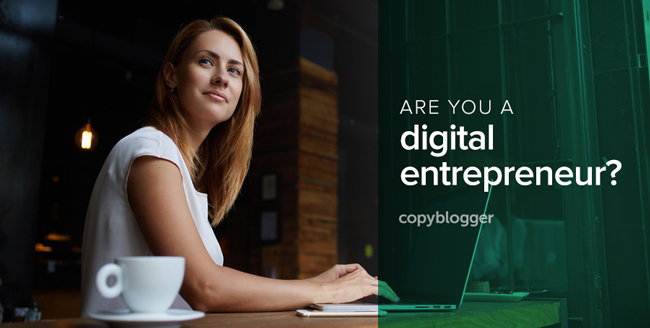 Are You a Digital Entrepreneur? - Copyblogger