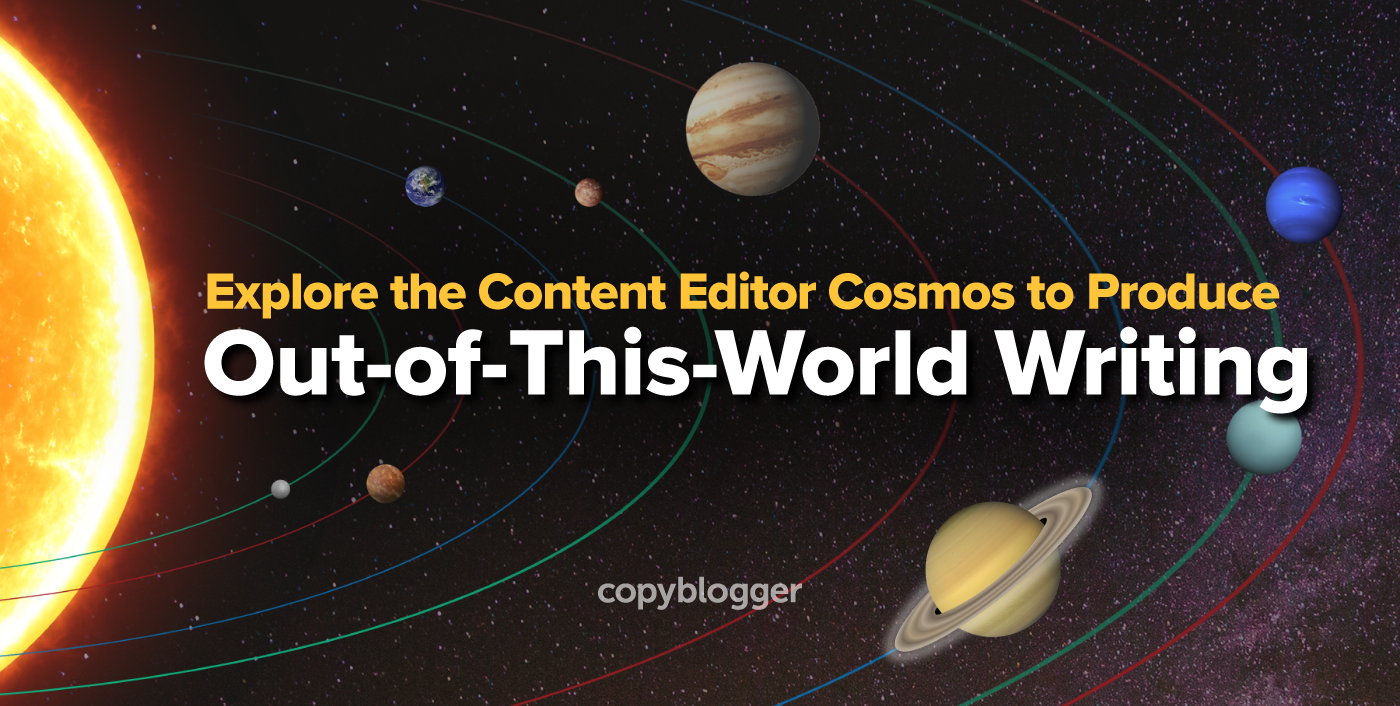 Explore the Content Editor Cosmos to Produce Out-of-This-World Writing [Infographic]
