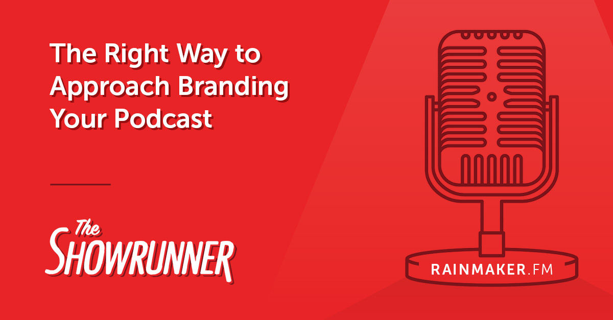 The Right Way to Approach Branding Your Podcast