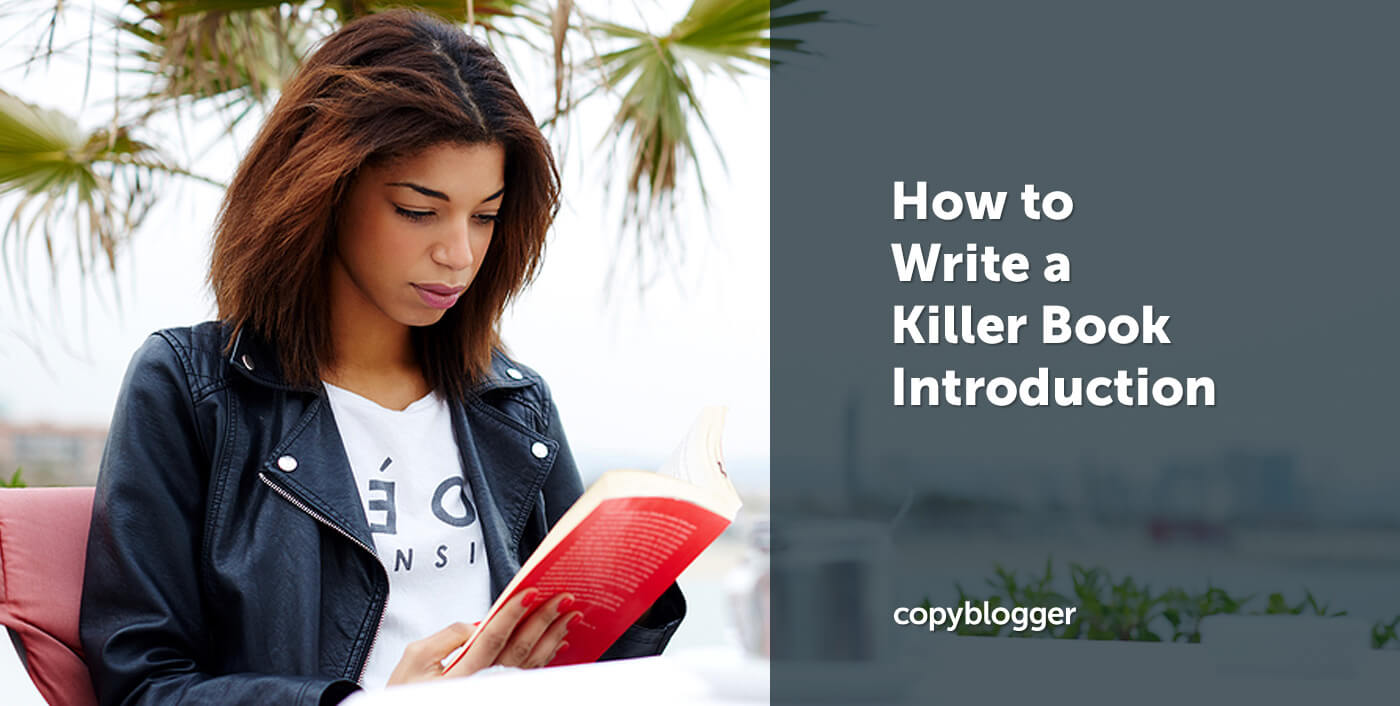 How to Write a Killer Book Introduction - Copyblogger