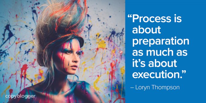 "Process is about preparation as much as it’s about execution." – Loryn Thompson