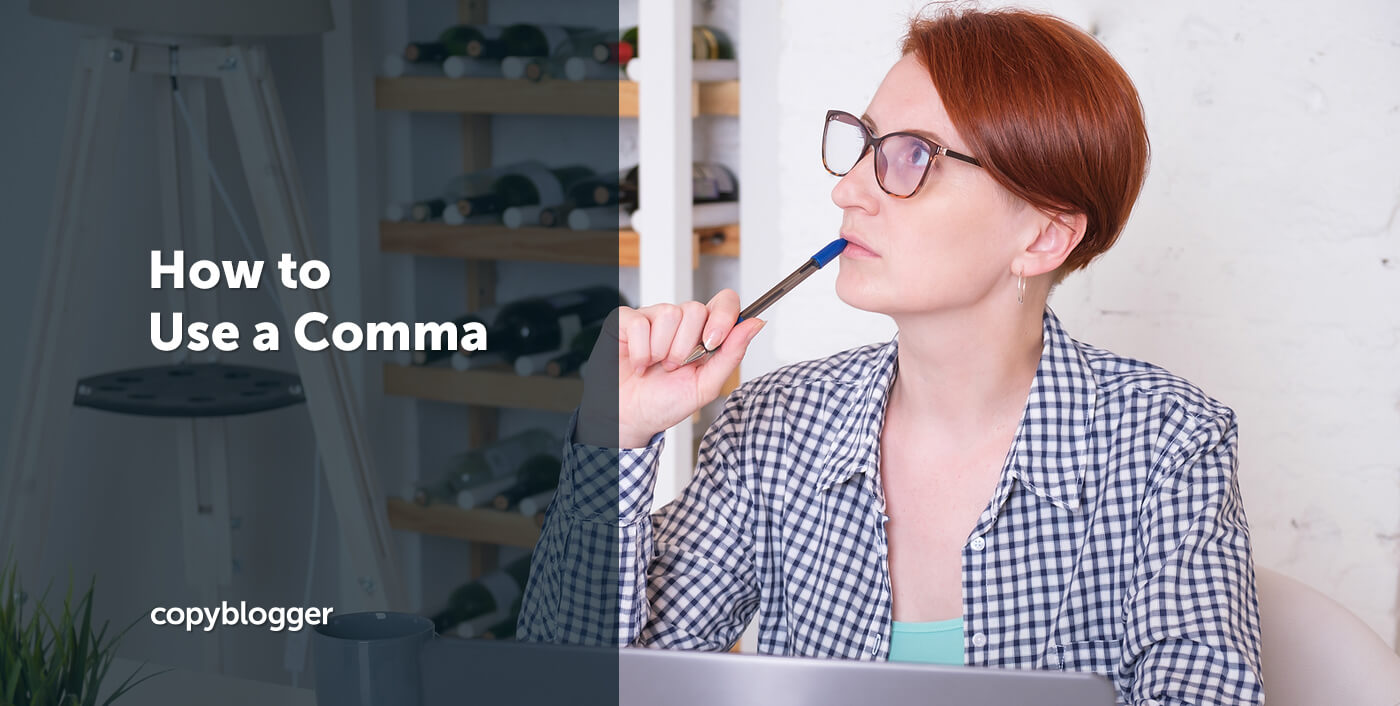 How to Use a Comma: Pro Tips about Commas for Better Writing