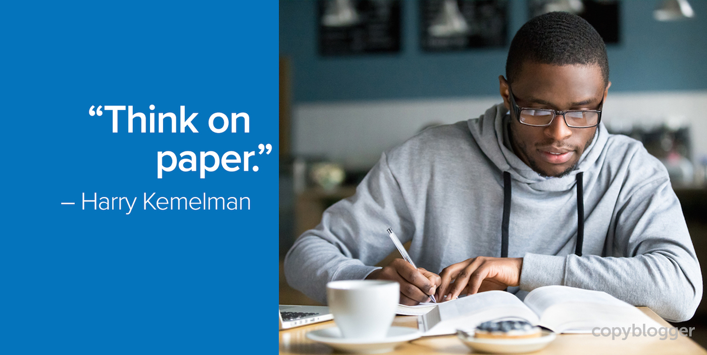 "Think on paper." – Harry Kemelman