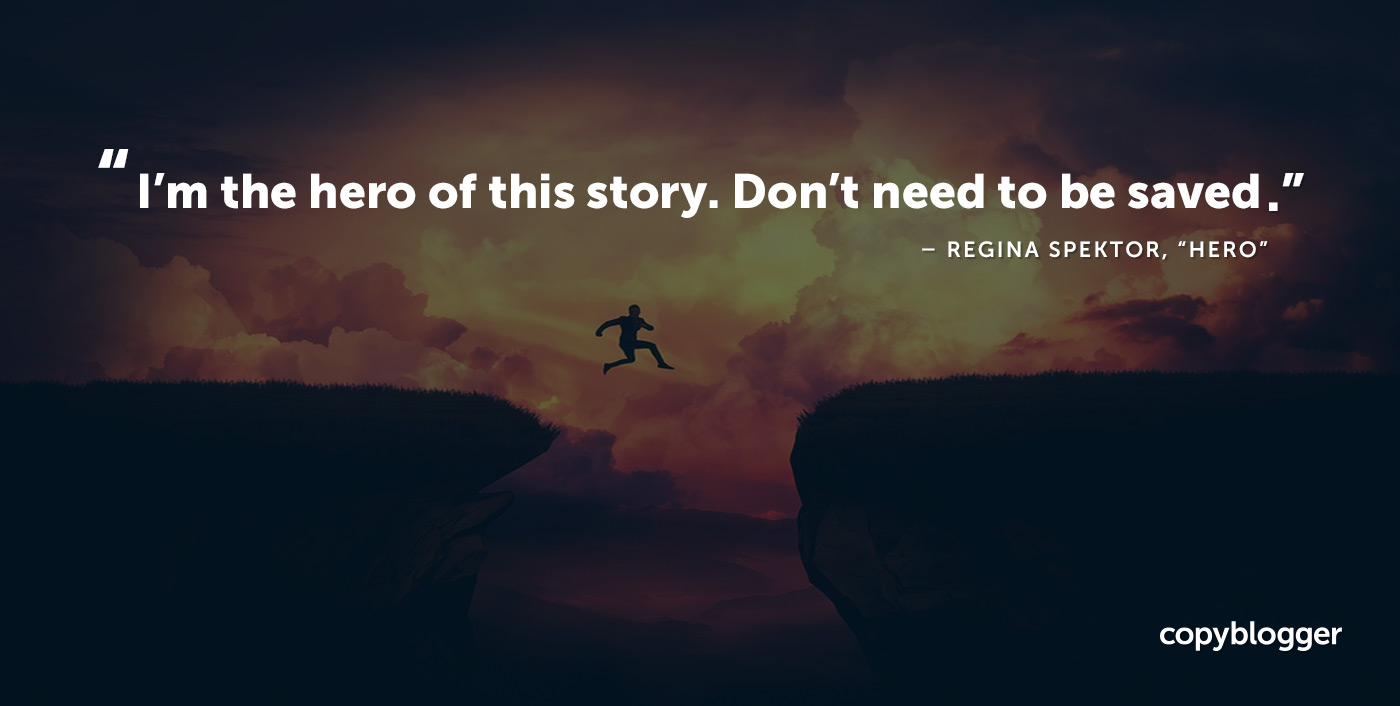 I'm the hero of this story. Don't need to be saved. Regina Spektor, “Hero”