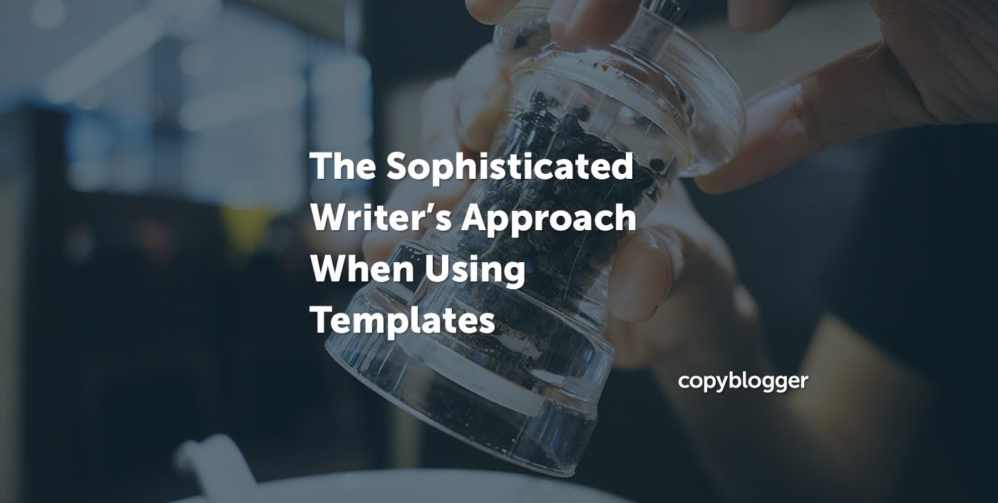 The Sophisticated Writer’s Approach When Using Templates