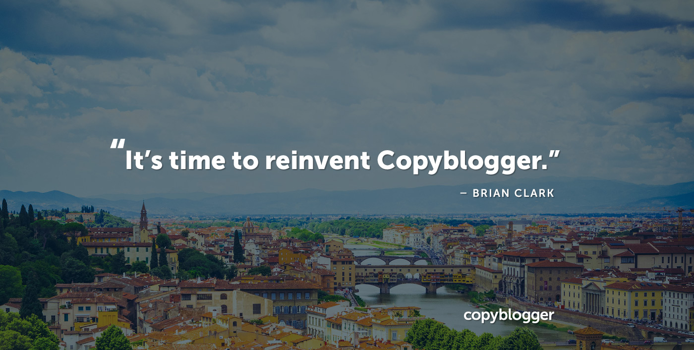 Brian’s Back: <br>Why I’m Returning to Copyblogger