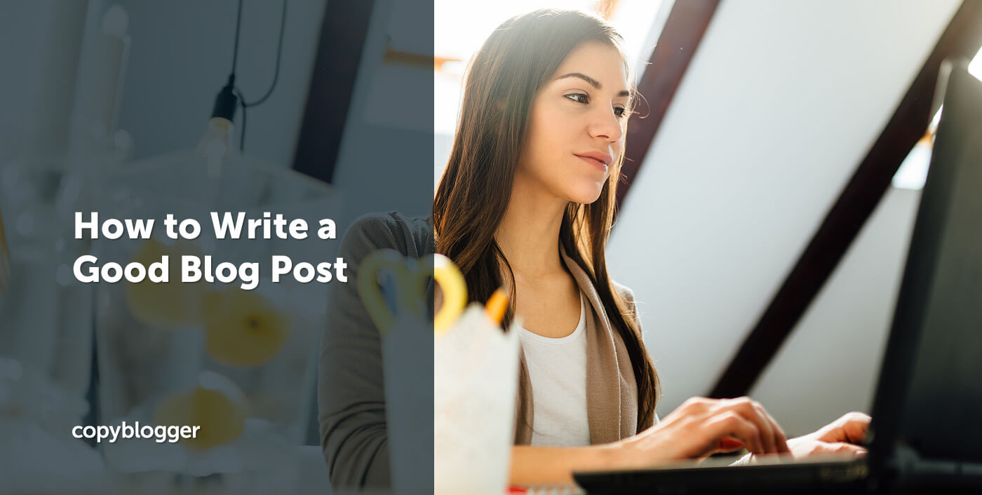 How to Write a Good Blog Post: 7 Practical Steps for Modern Bloggers