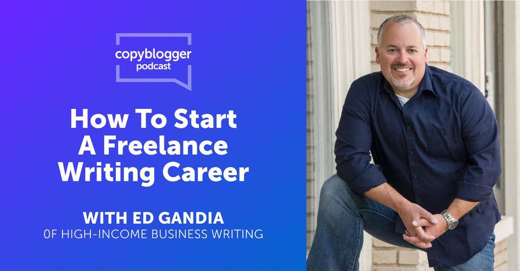 Turn into a Pro Freelance Writer,<br>with Ed Gandia