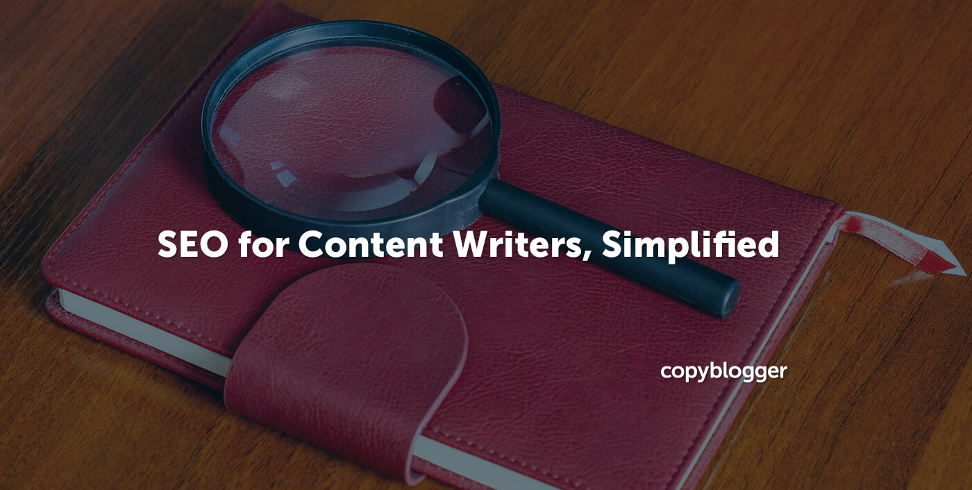 SEO for Content Writers, Simplified