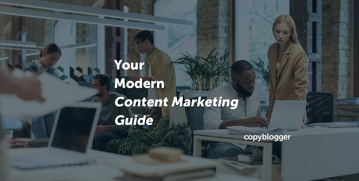 Content Marketing: A Modern Guide