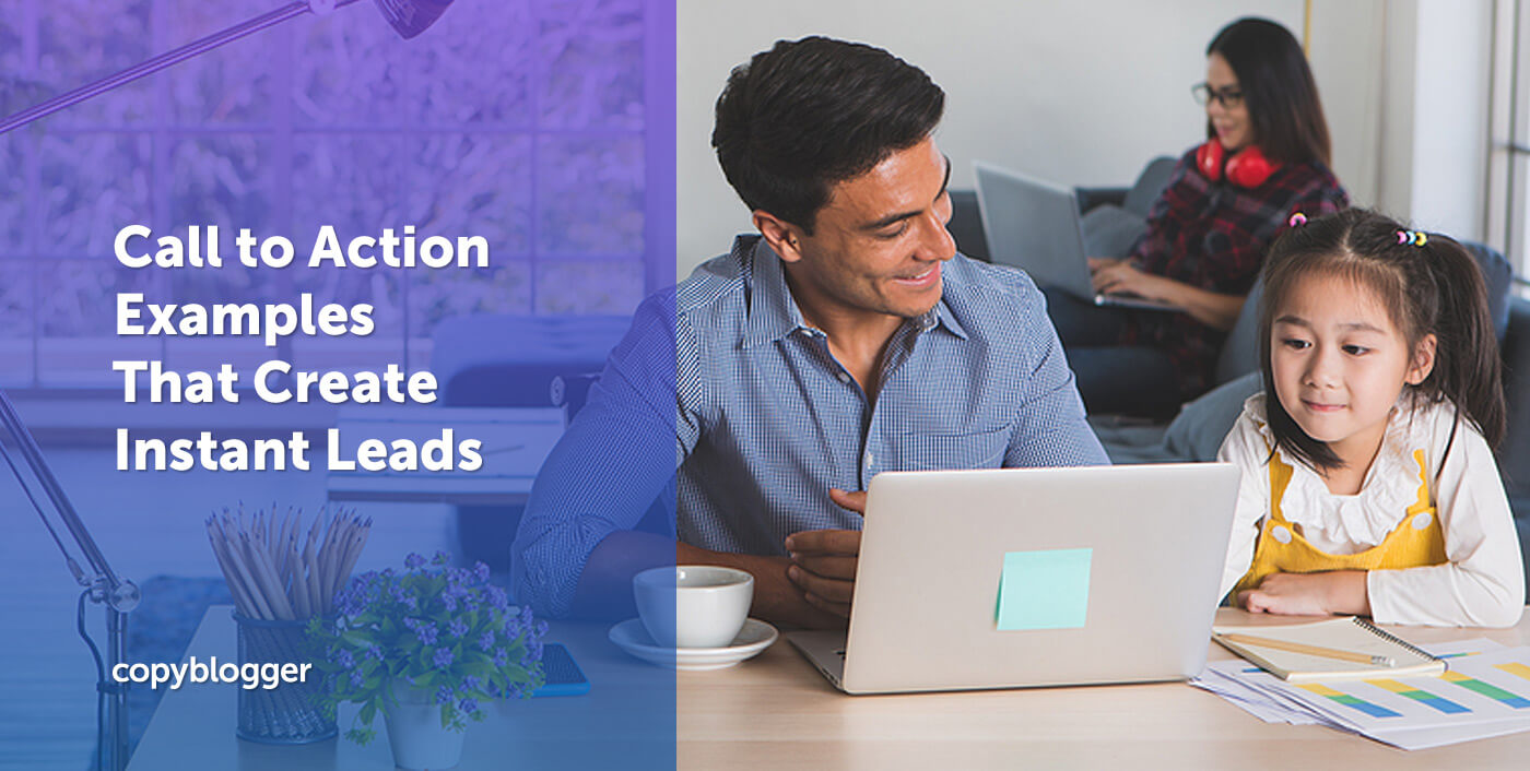 Call to Action Examples that Create Instant Leads: 20 Types of Killer Copy