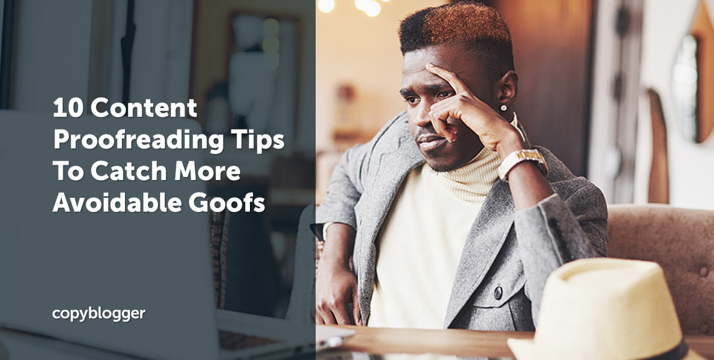 10 Content Proofreading Tips to Catch More Avoidable Goofs