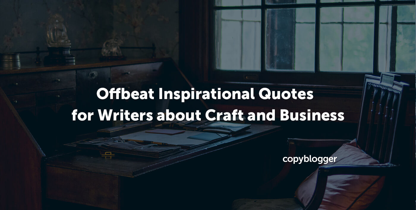 52 Offbeat Inspirational Quotes for Writers about Craft and Business
