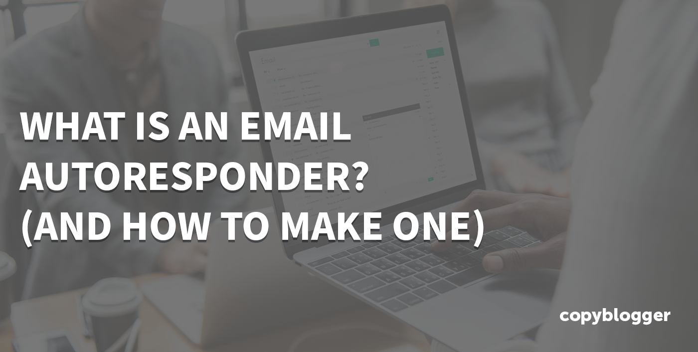 What Is An Email Autoresponder? (And How To Make One)