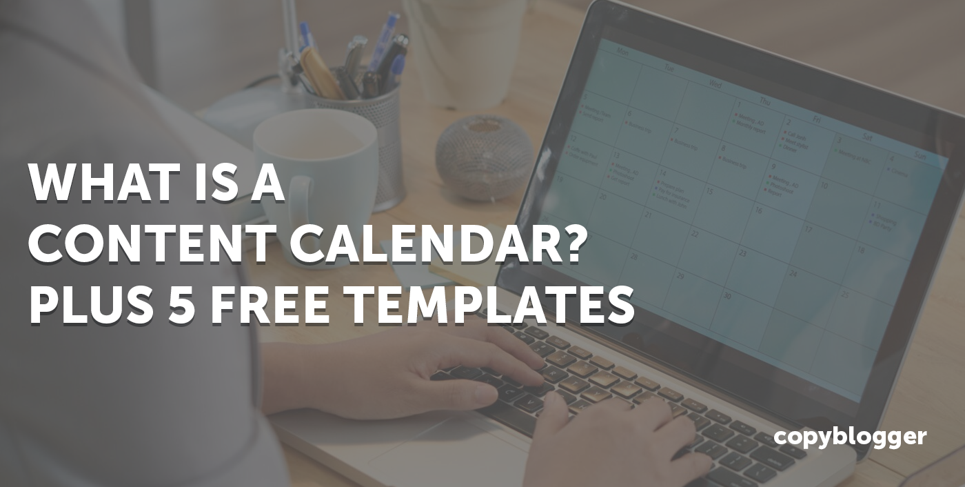 What Is a Content Calendar? Plus 5 Free Templates