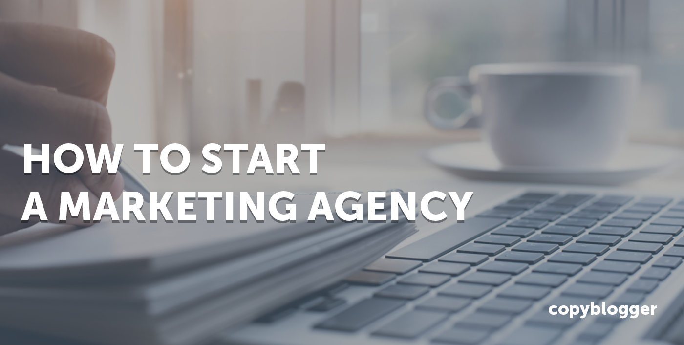 How to Start a Marketing Agency: Go From Freelancer to CEO