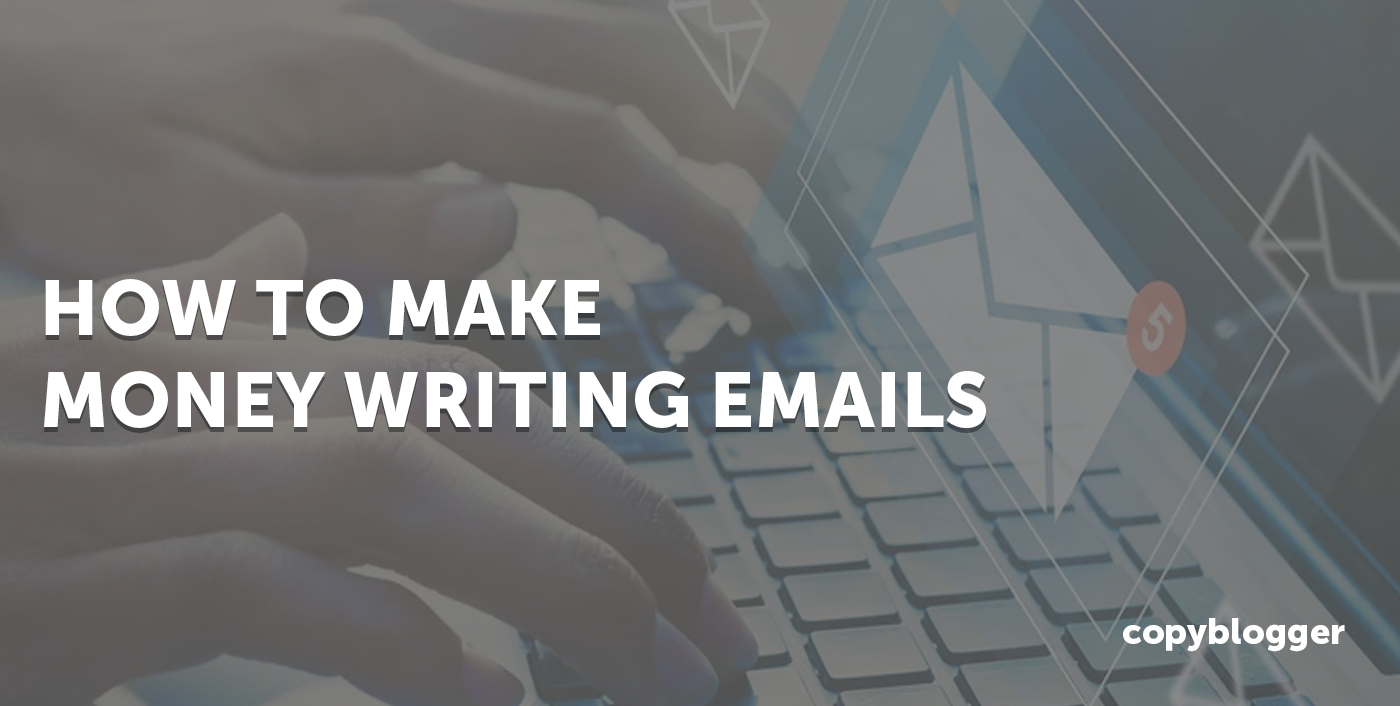 How to Make Money Writing Emails – Path To Six Figures