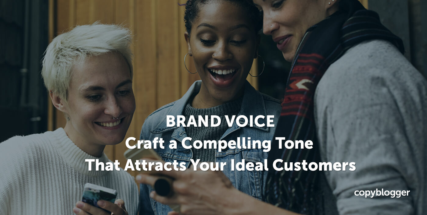 Brand Voice: How to Craft a Compelling Tone That Attracts Your Ideal Customers