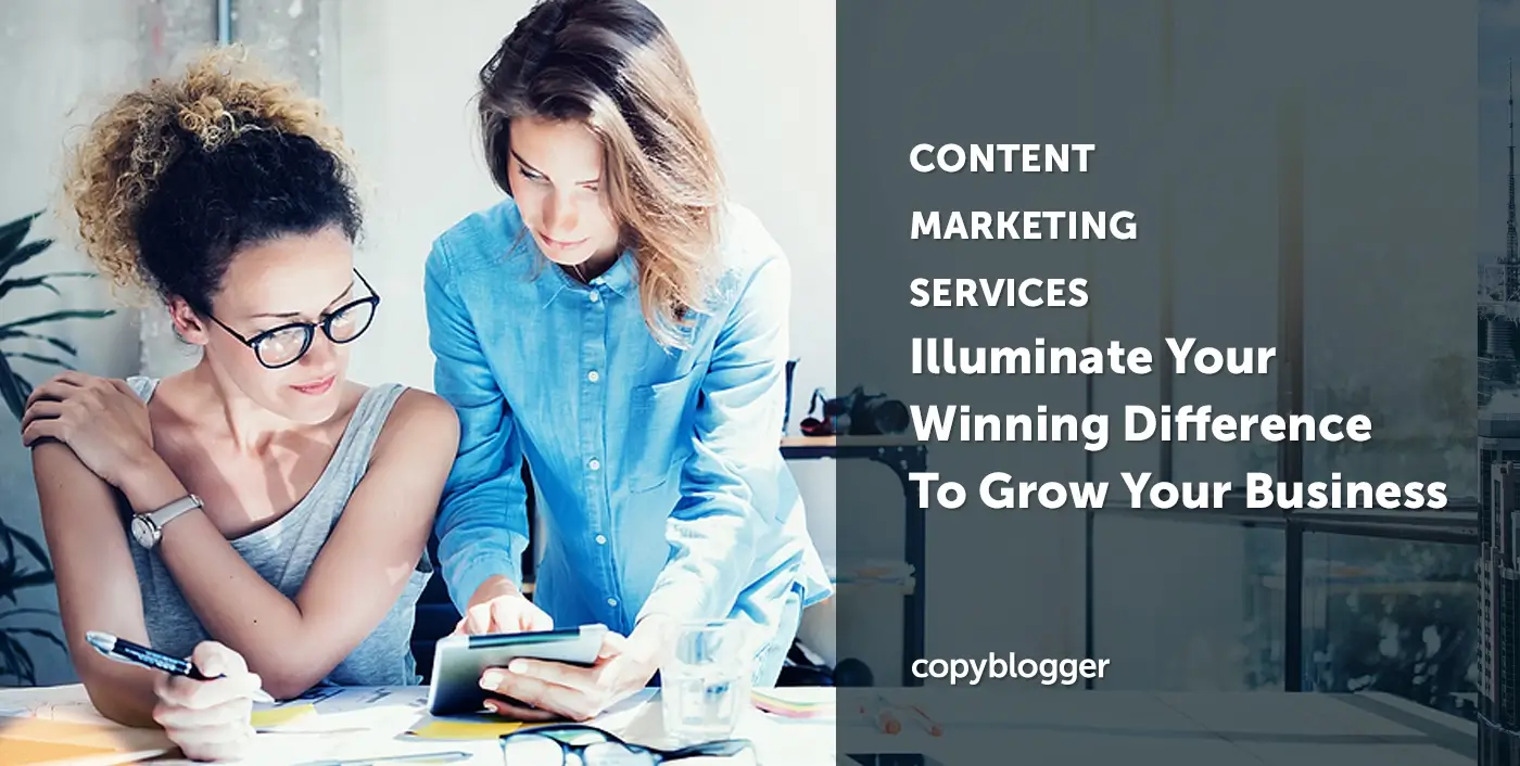 Content Marketing Services That Illuminate Your Winning Difference to Grow Your Business