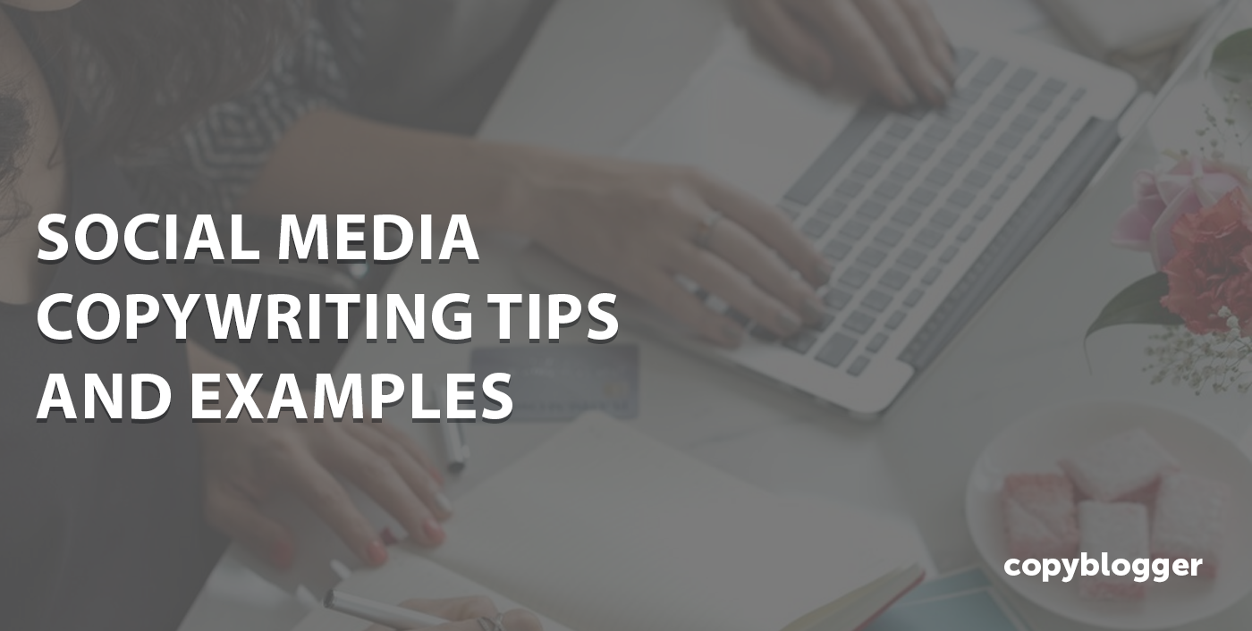 10 Social Media Copywriting Tips With Examples