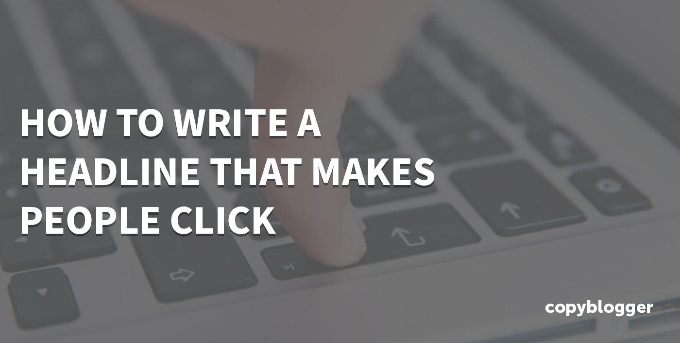 How To Write A Headline That Drives More Clicks