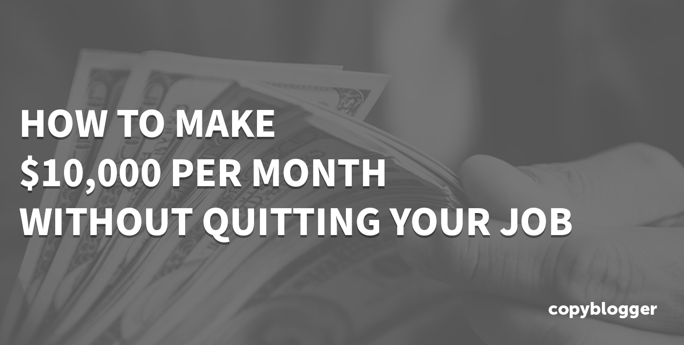 How To Make $10,000 Per Month Without Quitting Your Job