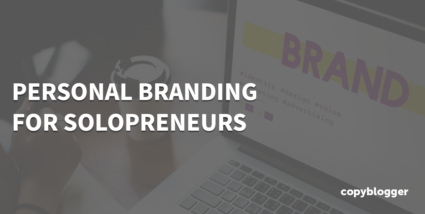 Personal Branding For Solopreneurs: Step By Step Guide